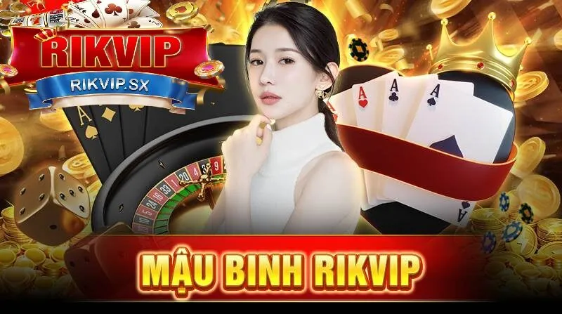 gioi thieu ve mau binh rikvip Giới thiệu về Mậu binh Rikvip